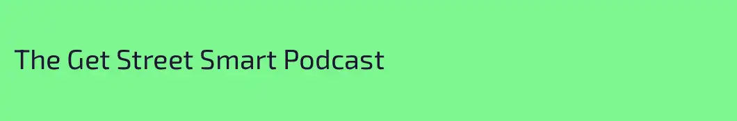 The Get Street Smart Podcast 